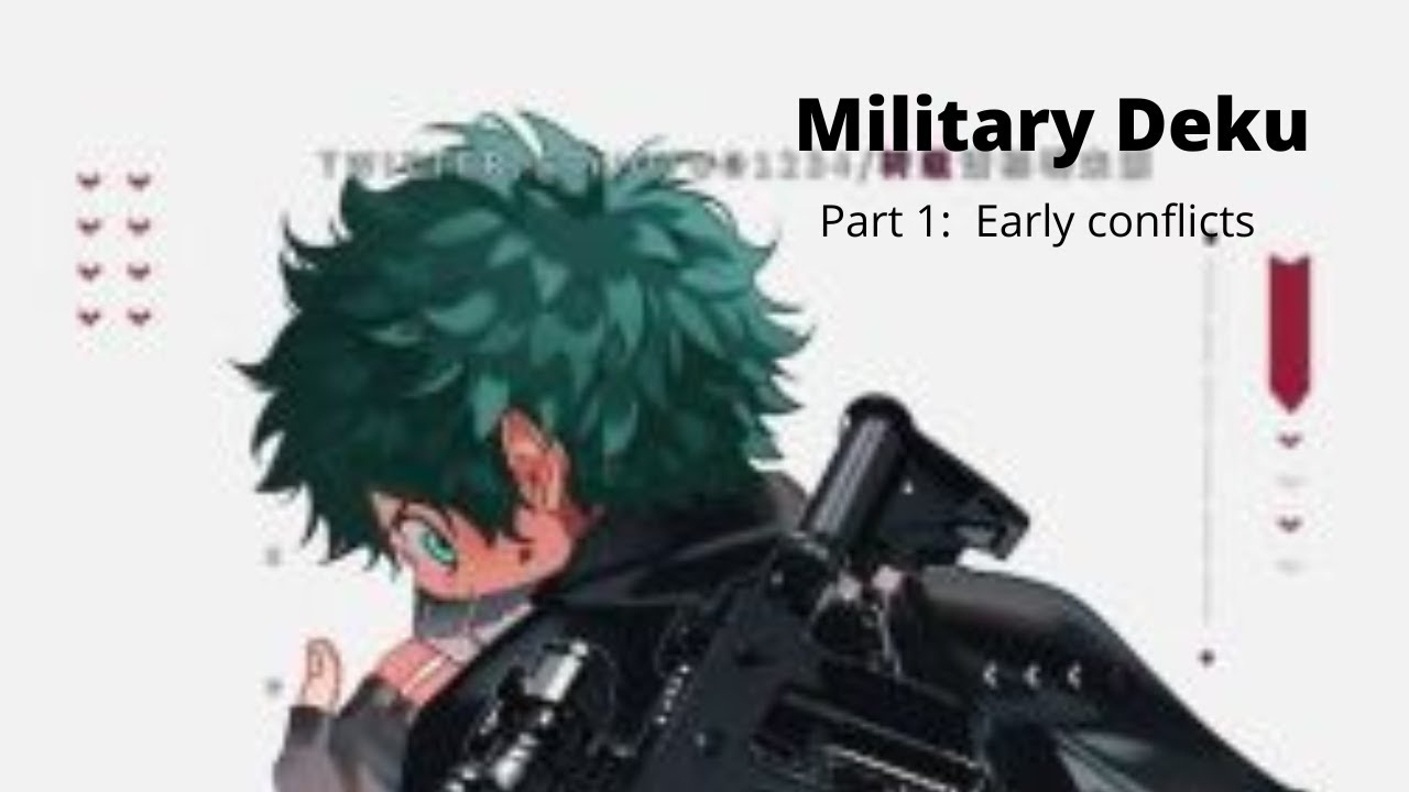 Military Deku Part 1: Early conflicts