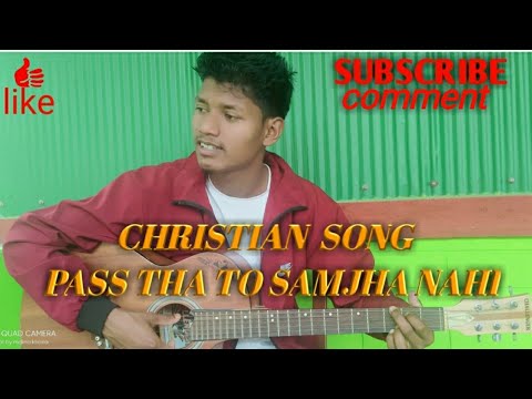 Pass tha to samjha nahi Cover Christian song SingerSanju Rajbhatt