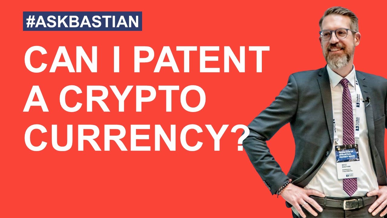 How to patent cryptocurrency and blockchain technology? #askbastian