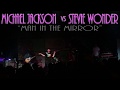 Michael Jackson vs  Stevie Wonder "Man In The Mirror" 5.1.16 Howlin