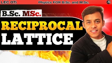 Solid State (lecture-7), Reciprocal lattice,reciprocal lattice vector, fundamental reciprocal vector