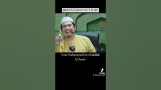 Hukum menuntut ilmu dalam Islam - Ustaz Muhammad bin Abdullah Al Amin