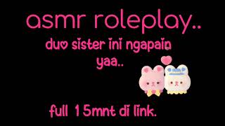 Asmr suara cewek - Duo sister #wibu 