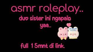 Asmr suara cewek - Duo sister #wibu 