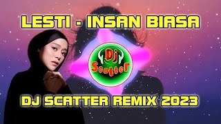 LESTI - INSAN BIASA [DJ SKATTER REMIX 2023]#lestikejora #insanbiasa