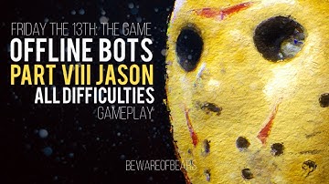 Friday the 13th: The Game | Offline Bots: Part VIII Jason, All Difficulties [Gameplay]