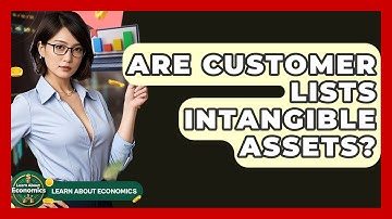 Are Customer Lists Intangible Assets? - Learn About Economics