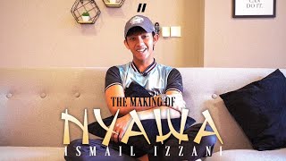 The Making Of : Nyawa by Ismail Izzani