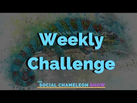 Weekly Challenge - From Ep 10 Of #TheSocialChamelonShow