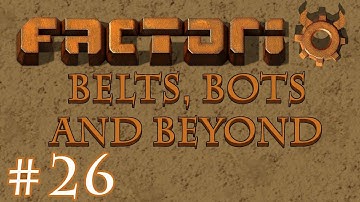 Factorio - Belts, Bots and Beyond: Part 26 exploring westward.