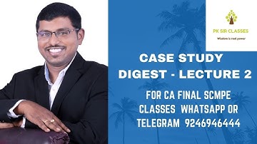 Case Study Digest  - Lecture 2 - CA Final SCMPE by CA Prasanna Kumar ( PK SIR) With Power notes