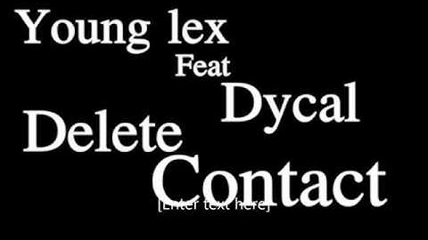 Young Lex ft Dycal Delete contact