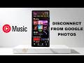 How To Disconnect  YouTube Music From Google Photos