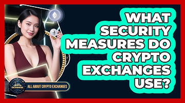 What Security Measures Do Crypto Exchanges Use?