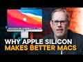 Why Apple Silicon Will Make Better Macs