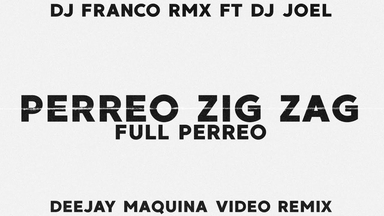 PERREO ZIG ZAG 🍑 (Full Perreo) ⚡ DJ FRANCO RMX ✘ DJ JOEL ✘ Deejay Maquina ...