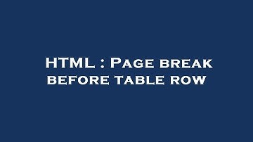 HTML : Page break before table row