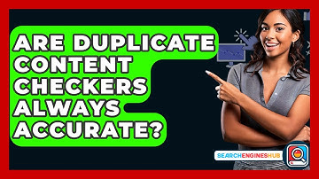 Are Duplicate Content Checkers Always Accurate? - SearchEnginesHub.com