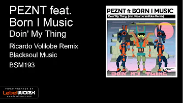 PEZNT feat. Born I Music - Doin' My Thing (Ricardo Volilobe Remix)