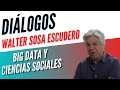 Diálogos Podcast 18 - BIG DATA y CIENCIAS SOCIALES - Walter Sosa Escudero