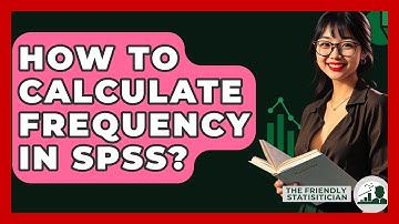 How To Calculate Frequency In SPSS? - The Friendly Statistician