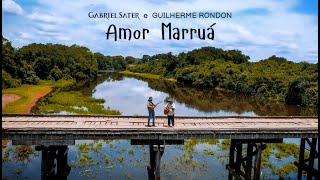 Video-Miniaturansicht von „AMOR MARRUÁ - Gabriel Sater e Guilherme Rondon - Videoclipe Oficial“