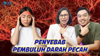 5 PENYEBAB PEMBULUH DARAH PECAH || KamuSehat bersama dr.Santi
