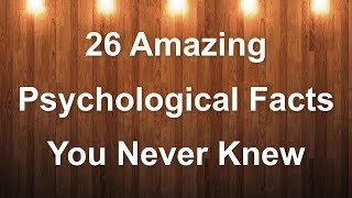 26 Amazing Psychological Facts You Never Knew