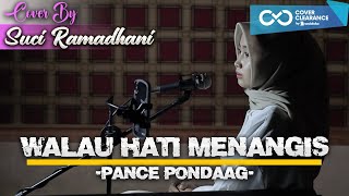 Walau Hati Menangis - Pance Pondaag | Cover by Suci Ramadhani