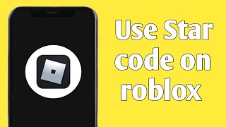 How to Use Star Codes in Roblox | Enter Roblox Star Code on Mobile