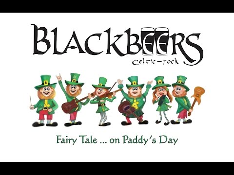 Blackbeers - Fairy Tale ... on Paddy's Day