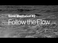 Capture de la vidéo Sonic Meditation #2 | Follow The Flow