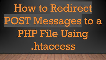 How to Redirect POST Messages to a PHP File Using .htaccess