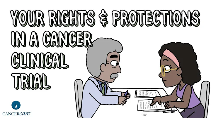 Cancer Clinical Trials Part 3: Your Rights and Protections in a Clinical Trial