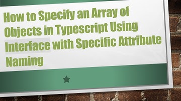 How to Specify an Array of Objects in Typescript Using Interface with Specific Attribute Naming