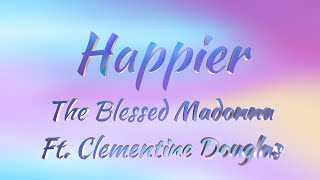 The Blessed Madonna Ft. Clementine Douglas - Happier  (KARAOKE VERSION)