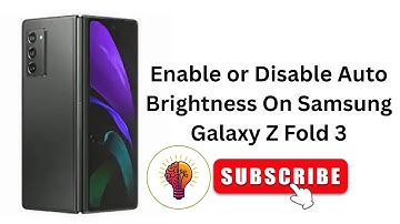 How To Enable or Disable Auto Brightness On Samsung Galaxy Z Fold 3