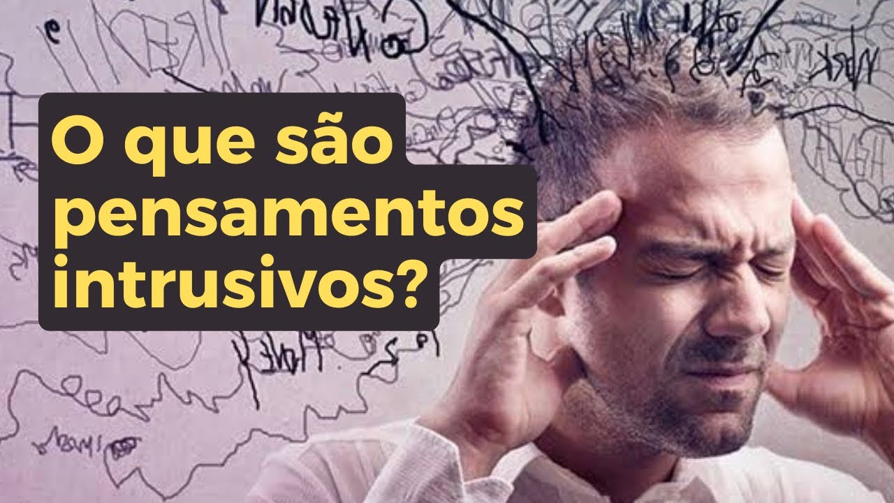 O que são pensamentos intrusivos? - YouTube