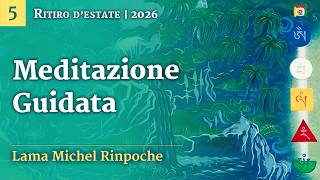 Meditazione guidata con Lama Michel Rinpoche - Ritiro di Autoguarigione NgalSo - 5/7