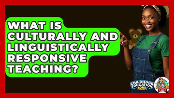 What Is Culturally And Linguistically Responsive Teaching? - Childhood Education Zone