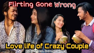 Love life of crazy couple | Flirting gone wrong | Shubham kumar Vines Ft GB Dance