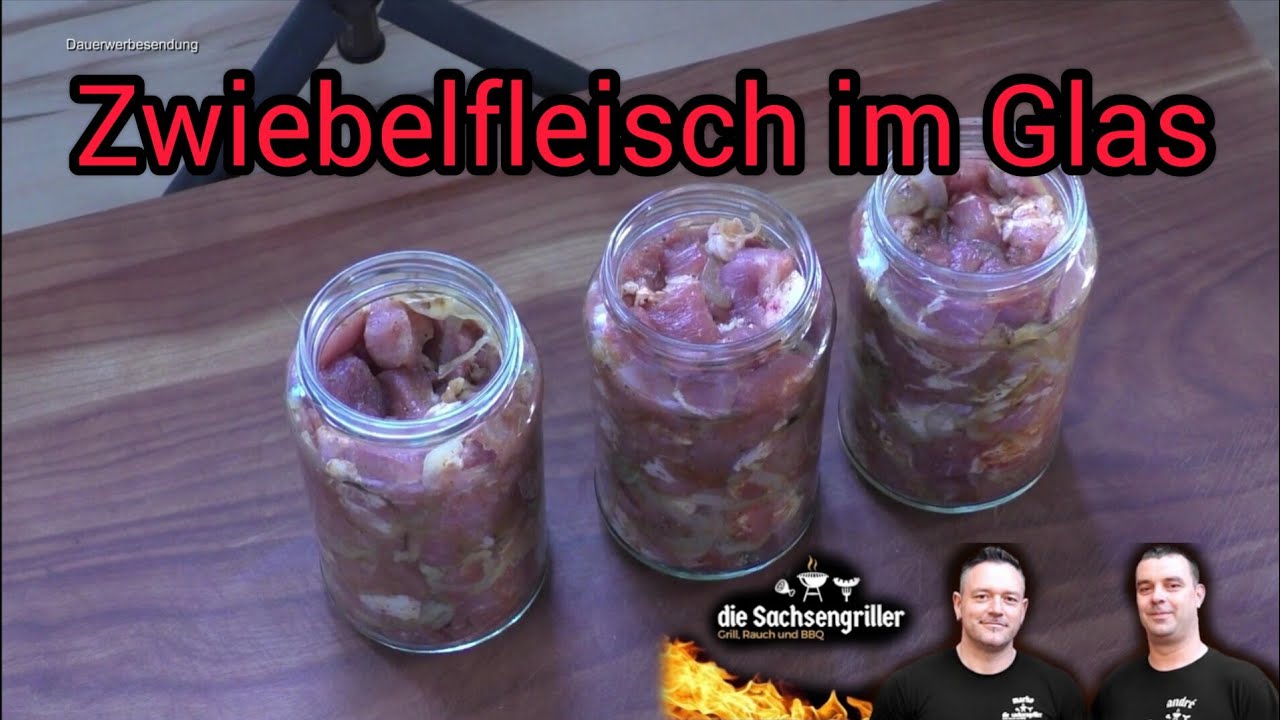 Zwiebelfleisch im Glas | Fleisch einkochen und haltbar machen | Die Sachsengriller