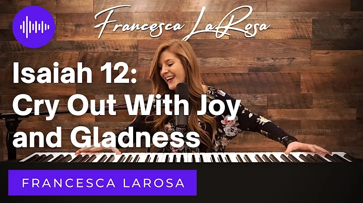 Isaiah 12 - Cry Out With Joy and Gladness - France...