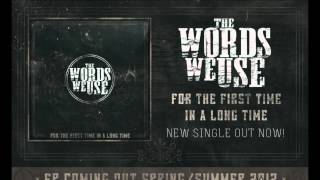 The Words We Use- For The First Time In A Long Time (NEW 2012 SINGLE HD)
