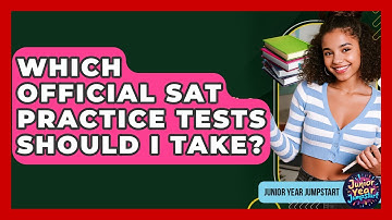Which Official SAT Practice Tests Should I Take? - Junior Year Jumpstart