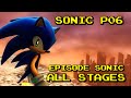 Sonic P06 - All Sonic&#39;s Stages (Episode Sonic)