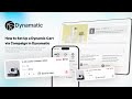 How to Set Up a Dynamic Cart via Campaign in Dynamatic | Dynamatic App Tutorial