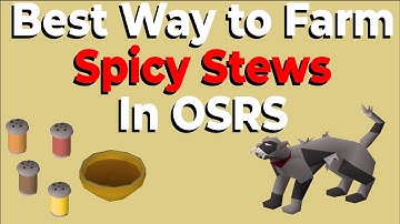 The Best Way to Farm Spicy Stews in OSRS