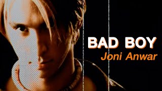 Bad Boy : Joni Anwar [Official MV]
