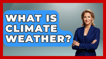 What Is Climate Weather? - Earth Science Answers